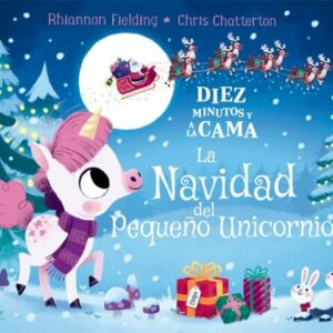 Diez minutos y a la cama. La Navidad del Pequeño Unicornio