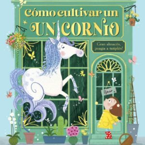 Cómo cultivar un unicornio
